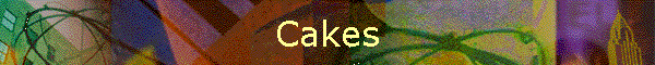 Cakes